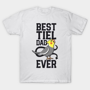 Best Tiel Dad Ever Cockatiel Lover Birb Parrot Bird Father T-Shirt